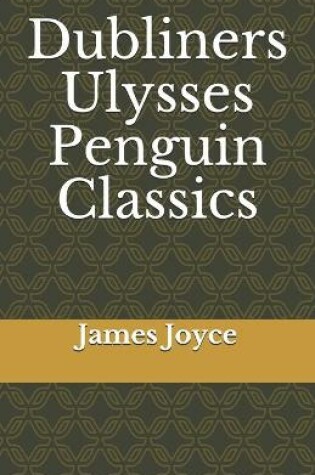Cover of Dubliners Ulysses Penguin Classics