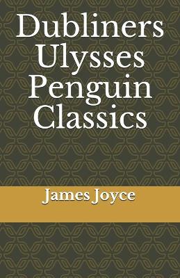 Book cover for Dubliners Ulysses Penguin Classics