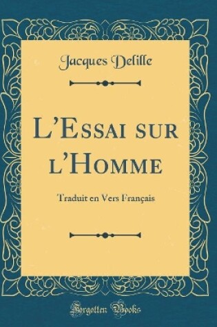 Cover of L'Essai sur l'Homme: Traduit en Vers Français (Classic Reprint)