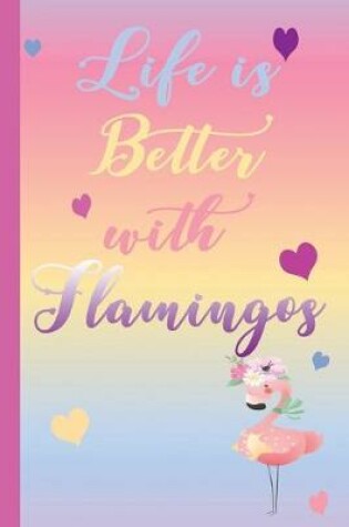 Cover of Life is Better with Flamingos