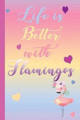 Book cover for Life is Better with Flamingos