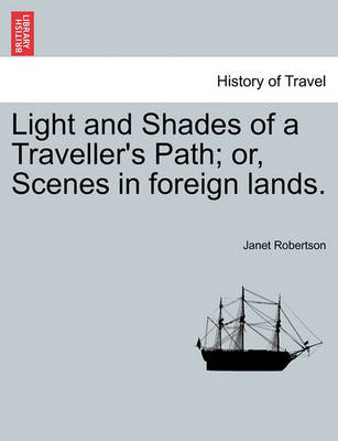 Book cover for Light and Shades of a Traveller's Path; Or, Scenes in Foreign Lands.