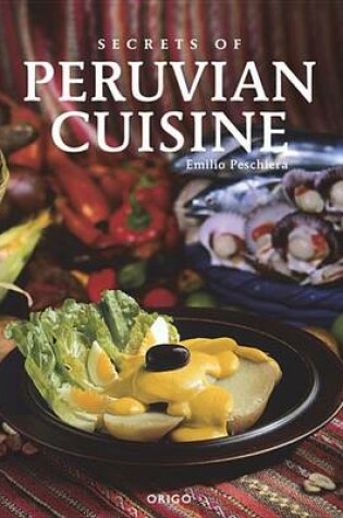 Cover of Secrets of Peruvian Cuisine