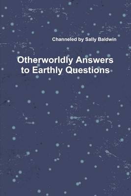 Book cover for Otherworldly Answers to Earthly Questions