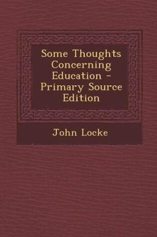 Cover of Some Thoughts Concerning Education - Primary Source Edition