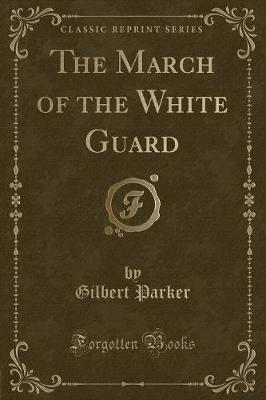 Book cover for The March of the White Guard (Classic Reprint)