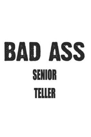Cover of Bad Ass Senior Teller