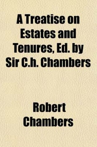 Cover of A Treatise on Estates and Tenures, Ed. by Sir C.H. Chambers