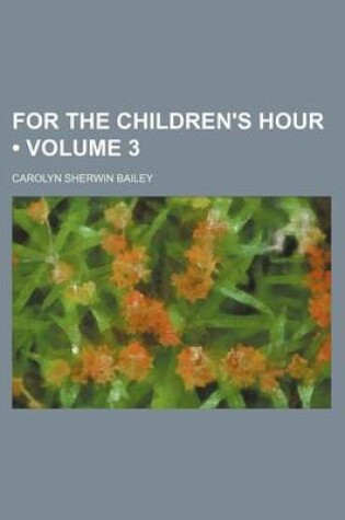 Cover of For the Children's Hour (Volume 3)