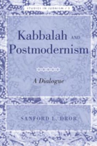 Cover of Kabbalah and Postmodernism: A Dialogue