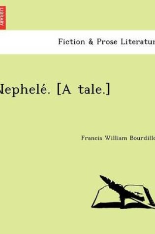 Cover of Nephele . [A Tale.]