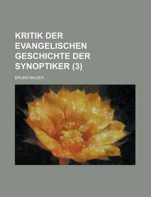 Book cover for Kritik Der Evangelischen Geschichte Der Synoptiker (3)