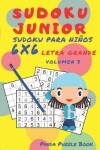 Book cover for Sudoku Junior - Sudoku Para Niños 6x 6 Letra Grande - Volumen 3