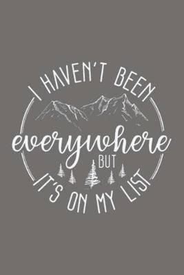 Book cover for I HAVEN'T BEEN everywhere BUT IT'S ON MY LIST