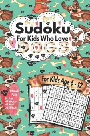 Cover of Sudoku For Kids Who Love Dogs