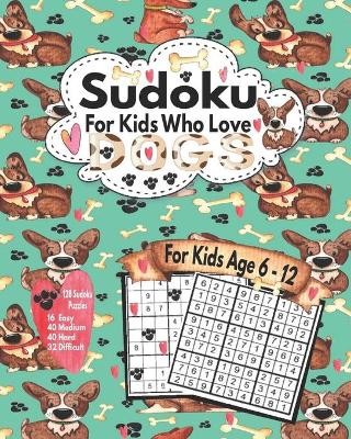 Book cover for Sudoku For Kids Who Love Dogs