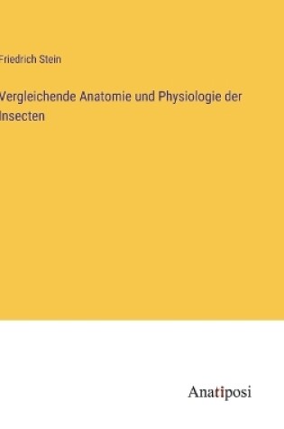 Cover of Vergleichende Anatomie und Physiologie der Insecten