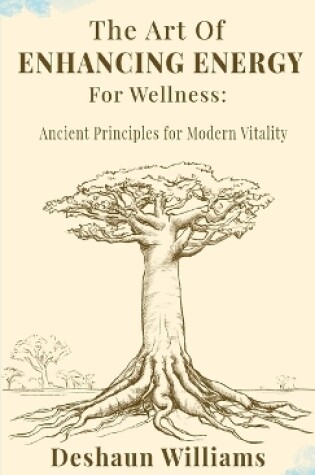 Cover of The Art of Enhancing Energy For Wellness