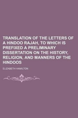 Cover of Translation of the Letters of a Hindoo Rajah, to Which Is Prefixed a Preliminary Dissertation on the History, Religion, and Manners of the Hindoos