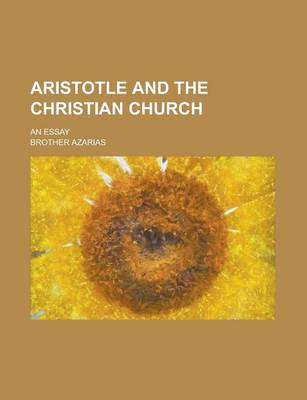 Book cover for Aristotle and the Christian Church; An Essay