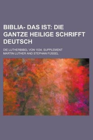 Cover of Biblia- Das Ist; Die Lutherbibel Von 1534. Supplement