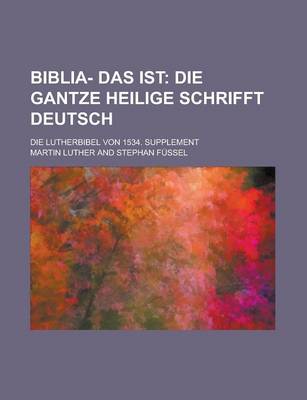 Book cover for Biblia- Das Ist; Die Lutherbibel Von 1534. Supplement