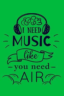 Book cover for I need Music Like You Need Air