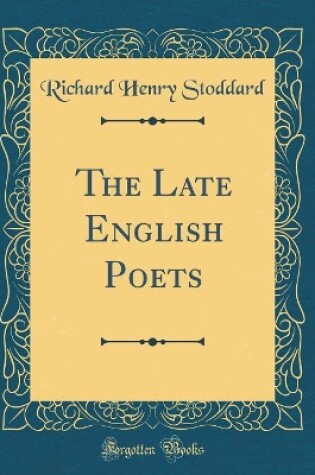 Cover of The Late English Poets (Classic Reprint)