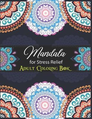 Book cover for Mandalas For Stress Relief Adult Coloring Book.
