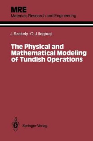 Cover of The Physical and Mathematical Modeling of Tundish Operations