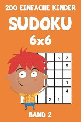 Book cover for 200 Einfache Kinder Sudoku 6x6 Band 2