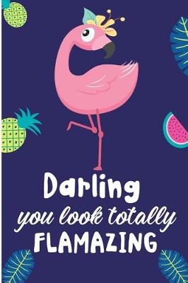 Book cover for Darling You Look Totally Flamazing