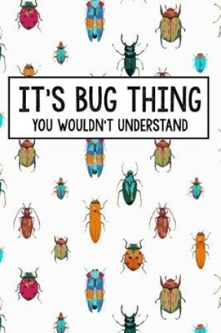 Cover of It's a Bug Thing You Wouldn't Understand