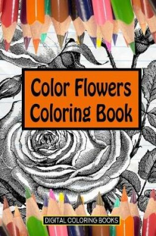 Cover of Color Flowers Coloring Book