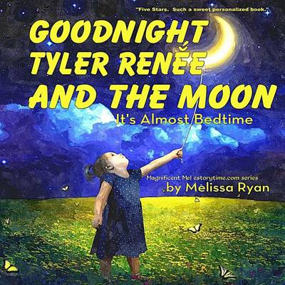 Book cover for Goodnight Tyler Renee and the Moon, It's Almost Bedtime