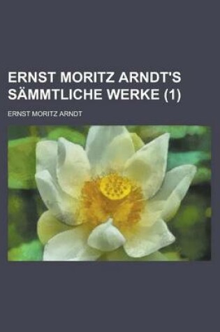 Cover of Ernst Moritz Arndt's Sammtliche Werke (1)