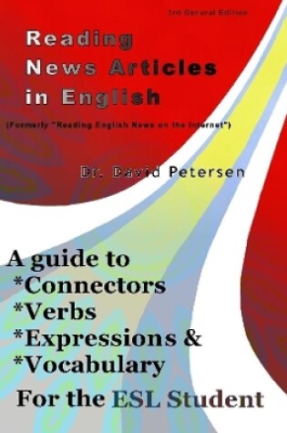 Cover of Reading News Articles in English: A Guide to Connectors, Verbs, Expressions, and Vocabulary for the ESL Student