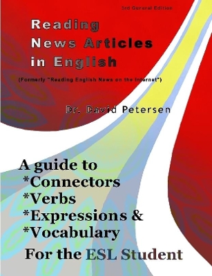Book cover for Reading News Articles in English: A Guide to Connectors, Verbs, Expressions, and Vocabulary for the ESL Student