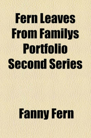 Cover of Fern Leaves from Familys Portfolio Second Series