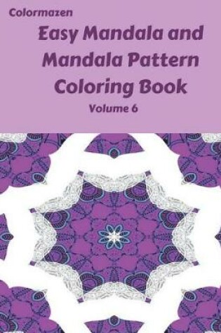 Cover of Easy Mandala and Mandala Pattern Coloring Book Volume 6