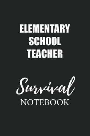 Cover of Elementary School Teacher Survival Notebook