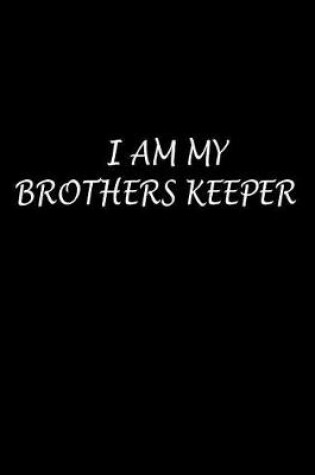 Cover of I Am My Brothers Keeper