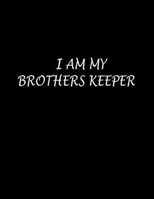 Book cover for I Am My Brothers Keeper