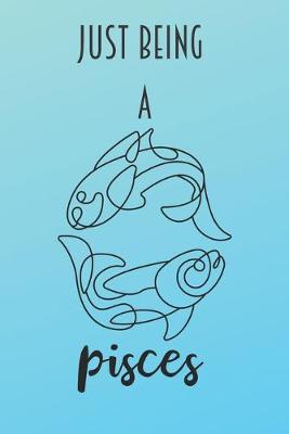 Book cover for Just Being A Pisces