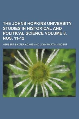 Cover of The Johns Hopkins University Studies in Historical and Political Science Volume 8, Nos. 11-12