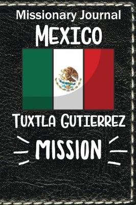 Book cover for Missionary Journal Mexico Tuxtla Gutierrez Mission