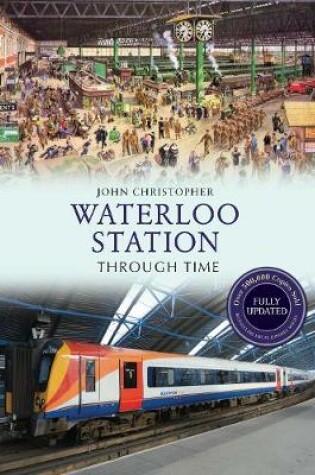 Cover of Waterloo Station Through Time Revised Edition
