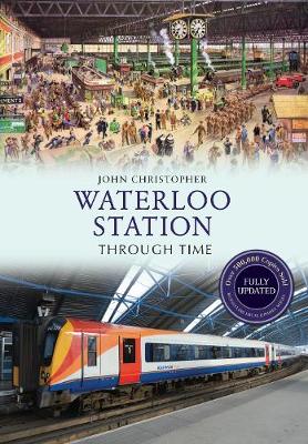 Book cover for Waterloo Station Through Time Revised Edition