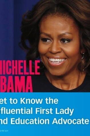 Cover of Michelle Obama: Get to Know the First Lady and Education Advocate