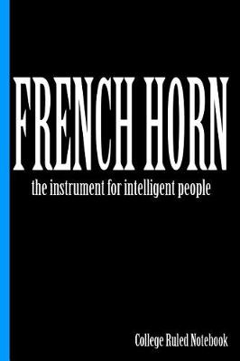 Book cover for French Horn, the Instrument for Intelligent People